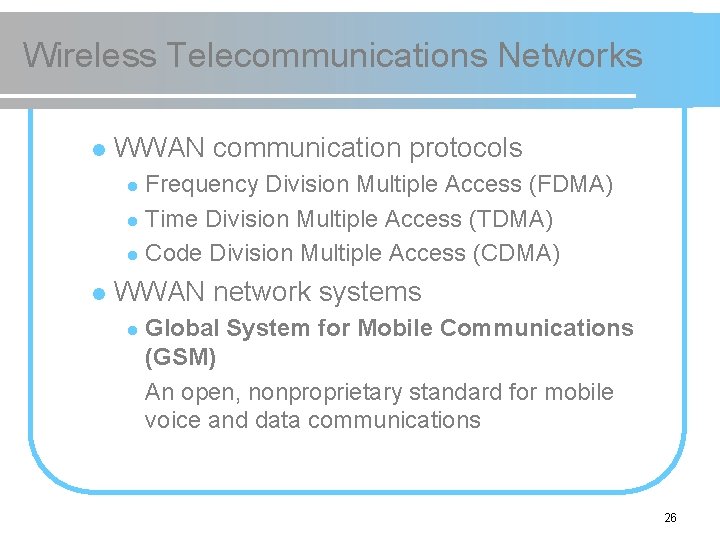 Wireless Telecommunications Networks l WWAN communication protocols Frequency Division Multiple Access (FDMA) l Time