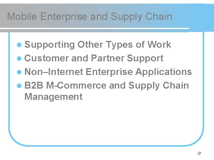 Mobile Enterprise and Supply Chain l Supporting Other Types of Work l Customer and
