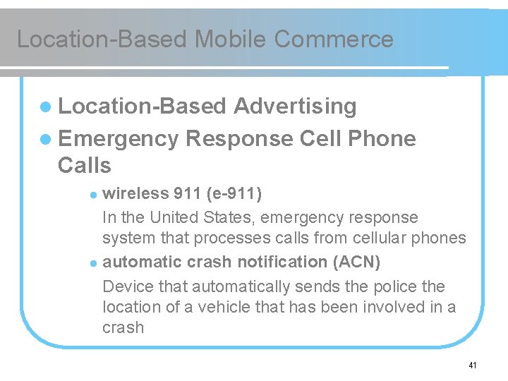 Location-Based Mobile Commerce l Location-Based Advertising l Emergency Response Cell Phone Calls wireless 911