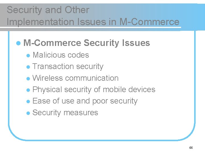 Security and Other Implementation Issues in M-Commerce l M-Commerce Security Issues Malicious codes l Security and Other Implementation Issues in M-Commerce l M-Commerce Security Issues Malicious codes l