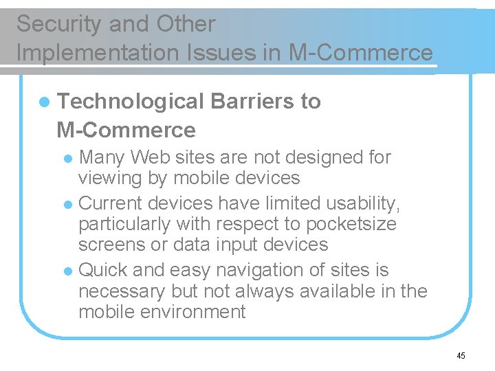 Security and Other Implementation Issues in M-Commerce l Technological Barriers to M-Commerce Many Web