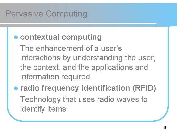 Pervasive Computing l contextual computing The enhancement of a user’s interactions by understanding the