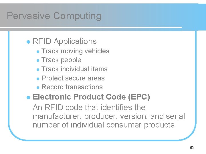 Pervasive Computing l RFID Applications Track moving vehicles l Track people l Track individual