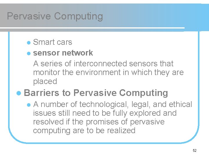 Pervasive Computing Smart cars l sensor network A series of interconnected sensors that monitor