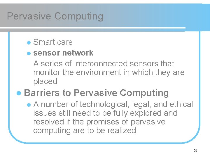 Pervasive Computing Smart cars l sensor network A series of interconnected sensors that monitor Pervasive Computing Smart cars l sensor network A series of interconnected sensors that monitor