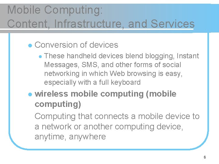 Mobile Computing: Content, Infrastructure, and Services l Conversion of devices l l These handheld