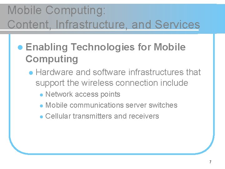 Mobile Computing: Content, Infrastructure, and Services l Enabling Technologies for Mobile Computing l Hardware
