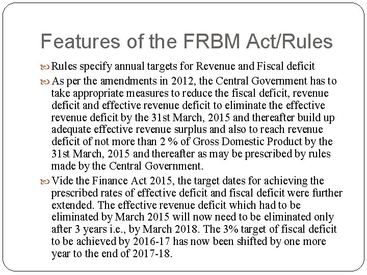 Features of the FRBM Act/Rules specify annual targets for Revenue and Fiscal deficit As