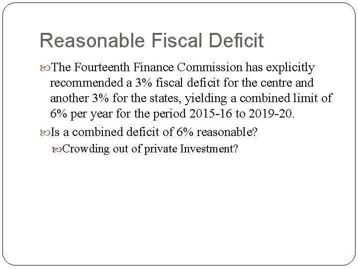Reasonable Fiscal Deficit The Fourteenth Finance Commission has explicitly recommended a 3% fiscal deficit