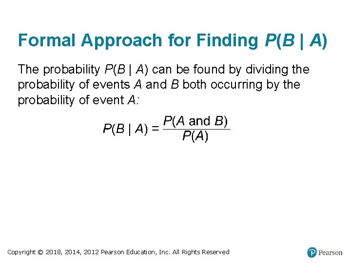 Formal Approach for Finding P(B | A) The probability P(B | A) can be