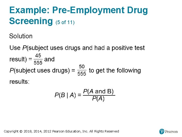 Example: Pre-Employment Drug Screening (5 of 11) Solution Copyright © 2018, 2014, 2012 Pearson