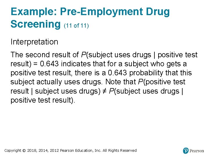 Example: Pre-Employment Drug Screening (11 of 11) Interpretation The second result of P(subject uses