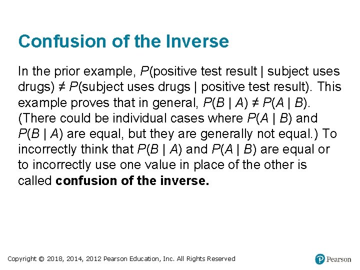 Confusion of the Inverse In the prior example, P(positive test result | subject uses