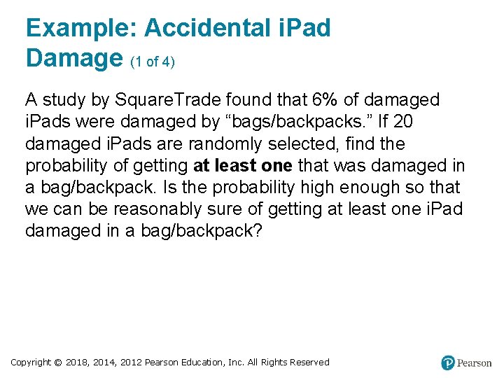 Example: Accidental i. Pad Damage (1 of 4) A study by Square. Trade found