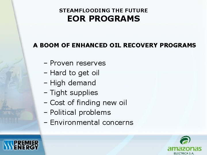 STEAMFLOODING THE FUTURE EOR PROGRAMS A BOOM OF ENHANCED OIL RECOVERY PROGRAMS – Proven