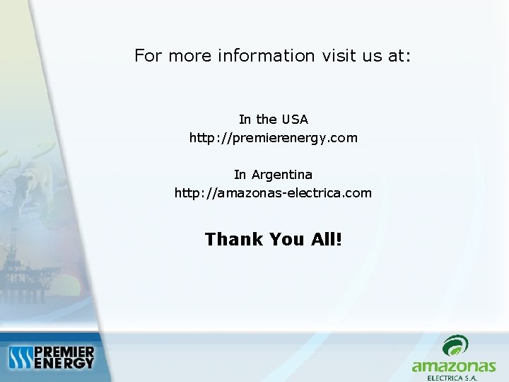 For more information visit us at: In the USA http: //premierenergy. com In Argentina