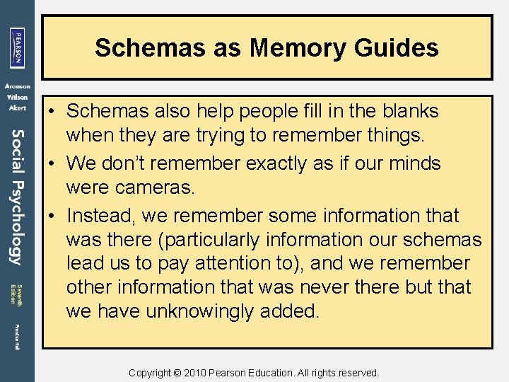 Schemas as Memory Guides • Schemas also help people fill in the blanks when