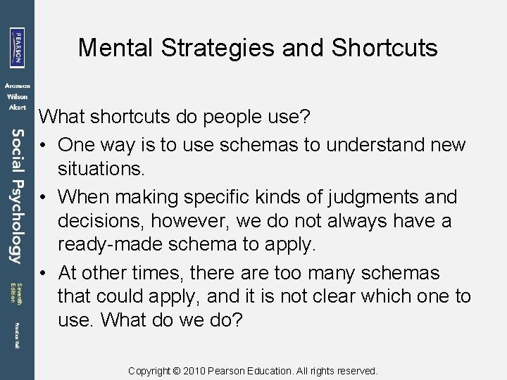 Mental Strategies and Shortcuts What shortcuts do people use? • One way is to