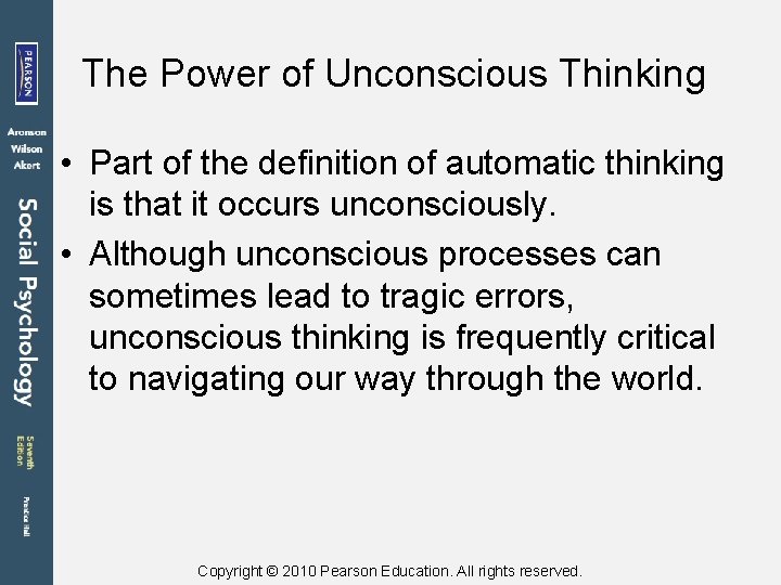 The Power of Unconscious Thinking • Part of the definition of automatic thinking is