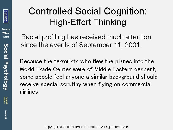 Controlled Social Cognition: High-Effort Thinking Racial profiling has received much attention since the events