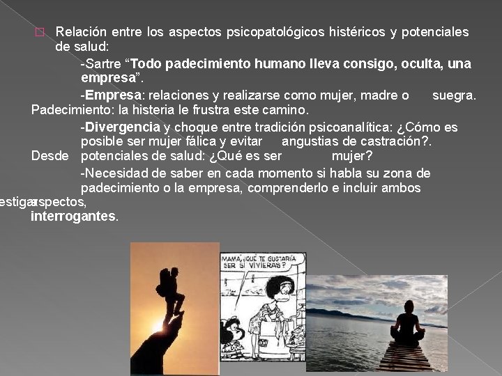 Relación entre los aspectos psicopatológicos histéricos y potenciales de salud: -Sartre “Todo padecimiento humano