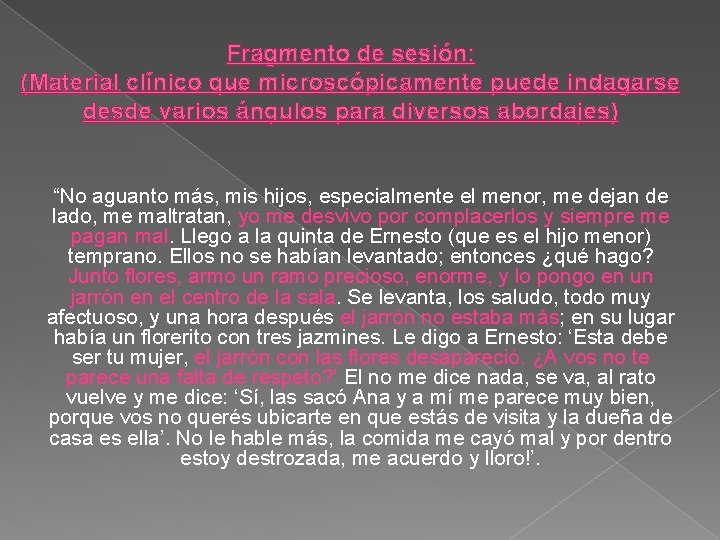 Fragmento de sesión: (Material clínico que microscópicamente puede indagarse desde varios ángulos para diversos