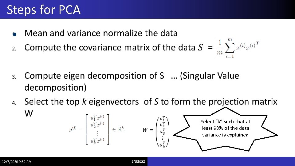 Steps for PCA 12/7/2020 9: 39 AM ENEE 632 Select “k” such that at