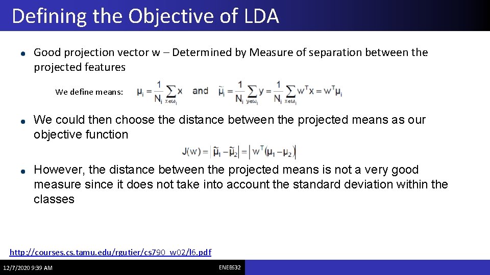 Defining the Objective of LDA Good projection vector w – Determined by Measure of
