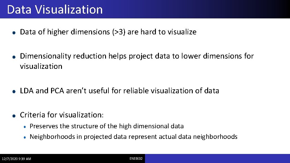 Data Visualization Data of higher dimensions (>3) are hard to visualize Dimensionality reduction helps