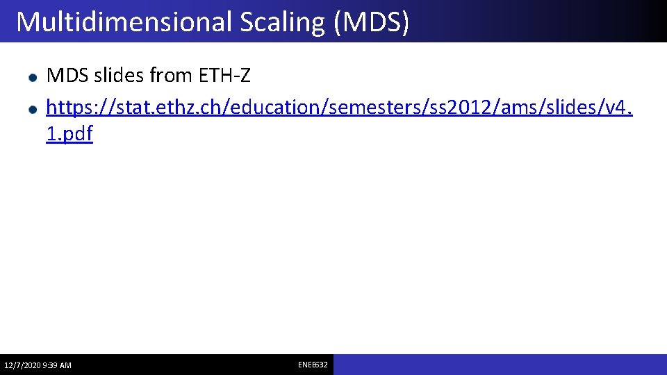 Multidimensional Scaling (MDS) MDS slides from ETH-Z https: //stat. ethz. ch/education/semesters/ss 2012/ams/slides/v 4. 1.