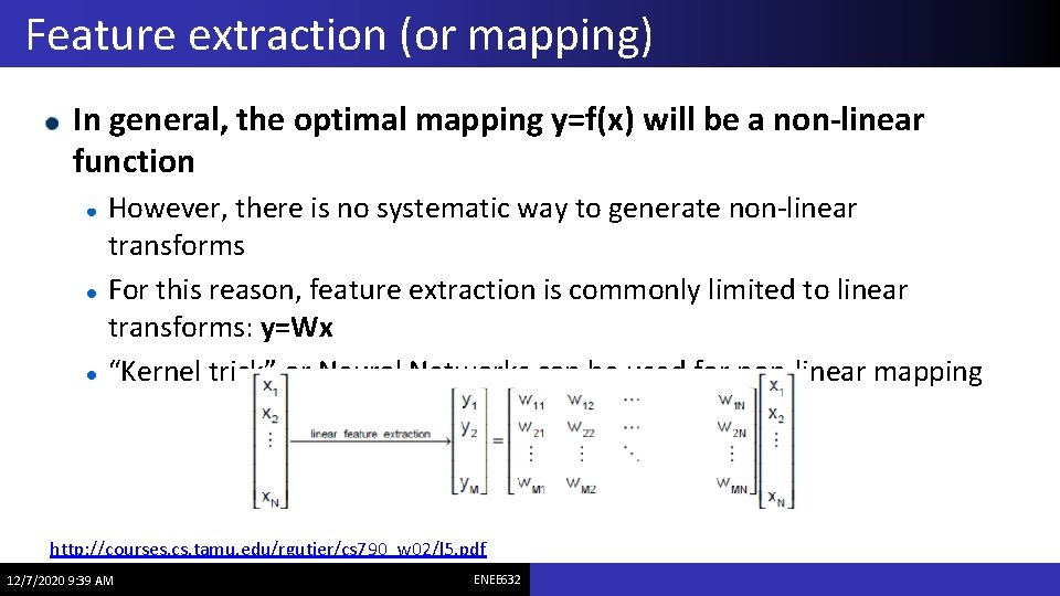 Feature extraction (or mapping) In general, the optimal mapping y=f(x) will be a non-linear