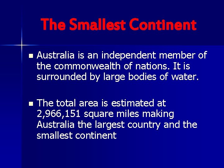 The Smallest Continent n Australia is an independent member of the commonwealth of nations.