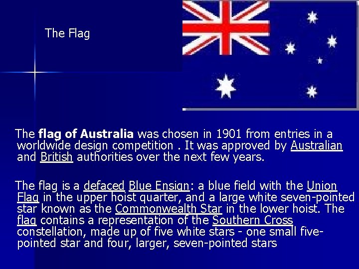 The Flag The flag of Australia was chosen in 1901 from entries in a