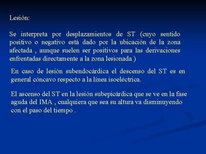 Lesión: Se interpreta por desplazamientos de ST (cuyo sentido positivo o negativo está dado
