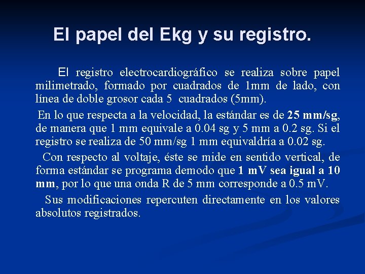 El papel del Ekg y su registro. El registro electrocardiográfico se realiza sobre papel