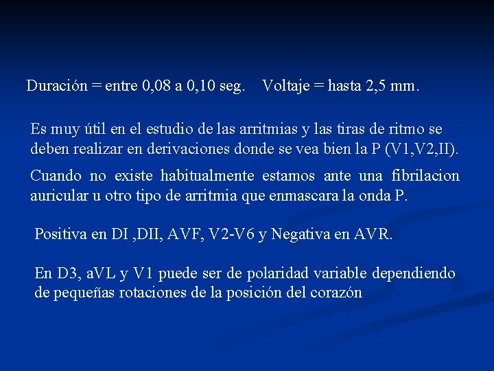 Duración = entre 0, 08 a 0, 10 seg. Voltaje = hasta 2, 5