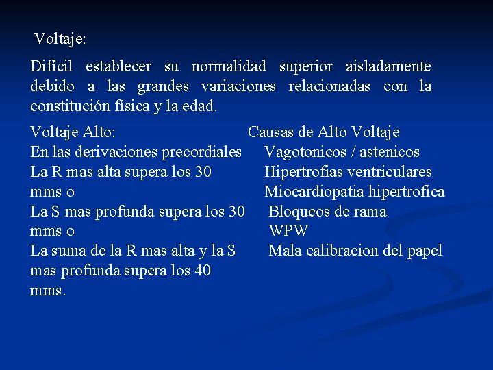 Voltaje: Difícil establecer su normalidad superior aisladamente debido a las grandes variaciones relacionadas con
