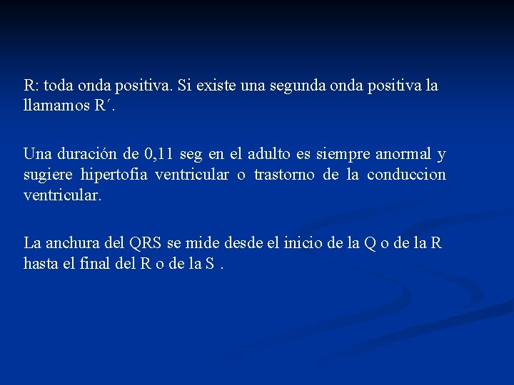 R: toda onda positiva. Si existe una segunda onda positiva la llamamos R´. Una