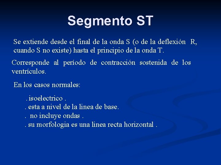 Segmento ST Se extiende desde el final de la onda S (o de la