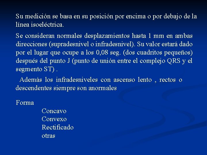 Su medición se basa en su posición por encima o por debajo de la