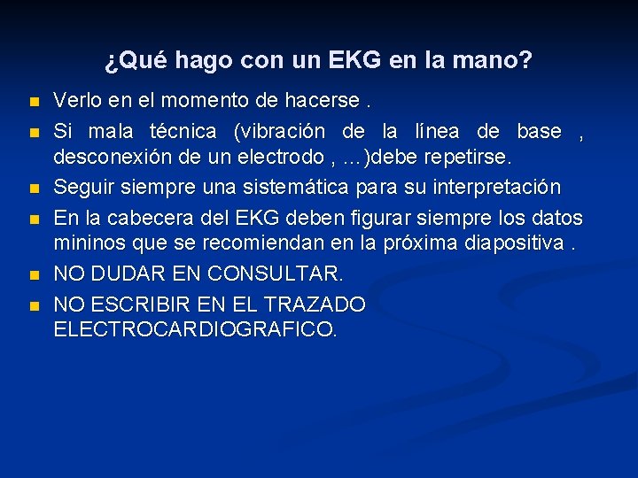 ¿Qué hago con un EKG en la mano? n n n Verlo en el