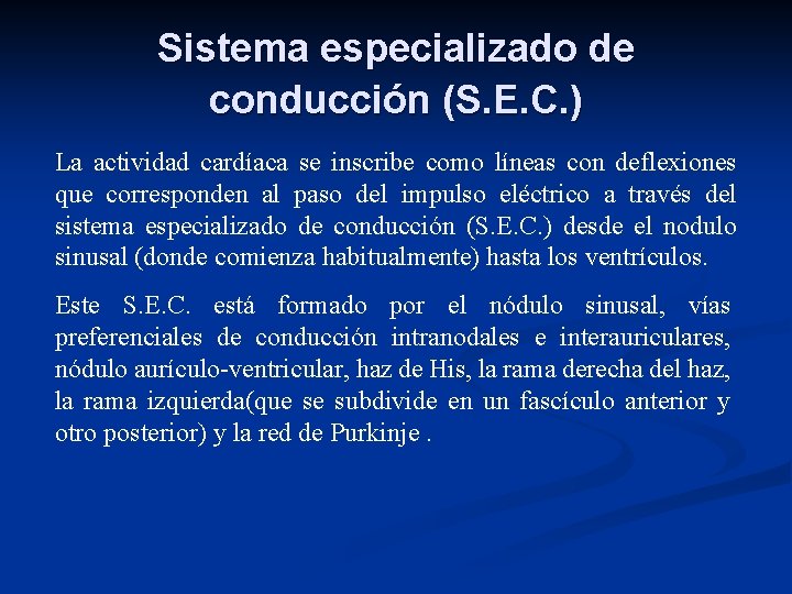 Sistema especializado de conducción (S. E. C. ) La actividad cardíaca se inscribe como