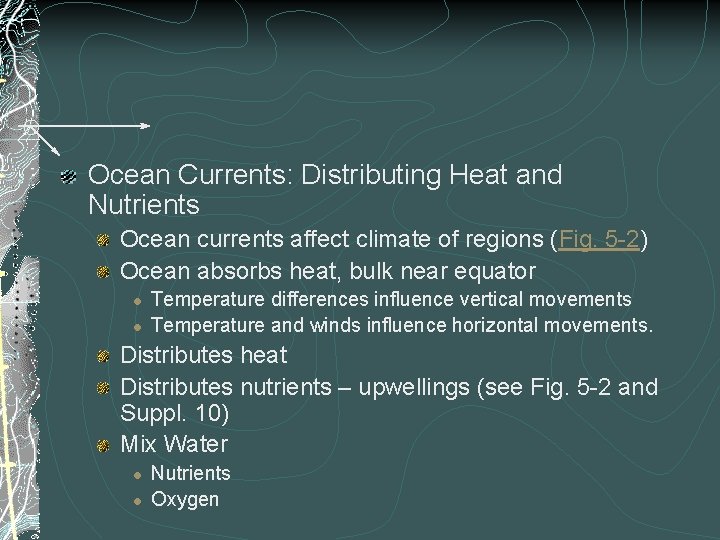 Ocean Currents: Distributing Heat and Nutrients Ocean currents affect climate of regions (Fig. 5