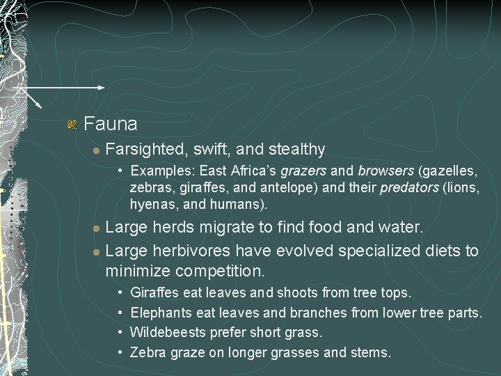 Fauna l Farsighted, swift, and stealthy • Examples: East Africa’s grazers and browsers (gazelles, Fauna l Farsighted, swift, and stealthy • Examples: East Africa’s grazers and browsers (gazelles,