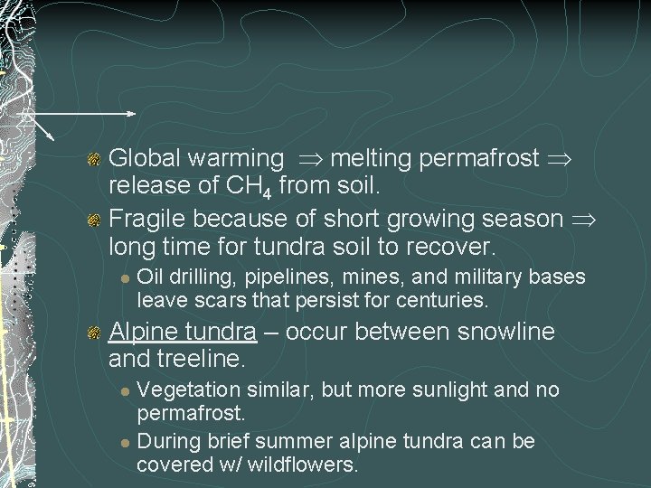 Global warming melting permafrost release of CH 4 from soil. Fragile because of short Global warming melting permafrost release of CH 4 from soil. Fragile because of short