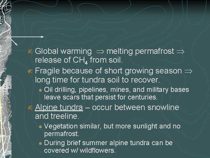 Global warming melting permafrost release of CH 4 from soil. Fragile because of short