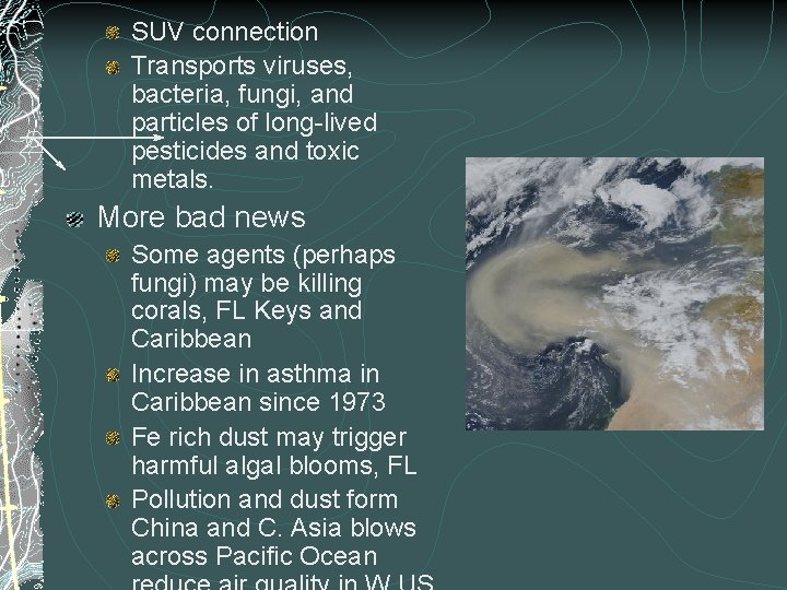 SUV connection Transports viruses, bacteria, fungi, and particles of long-lived pesticides and toxic metals.