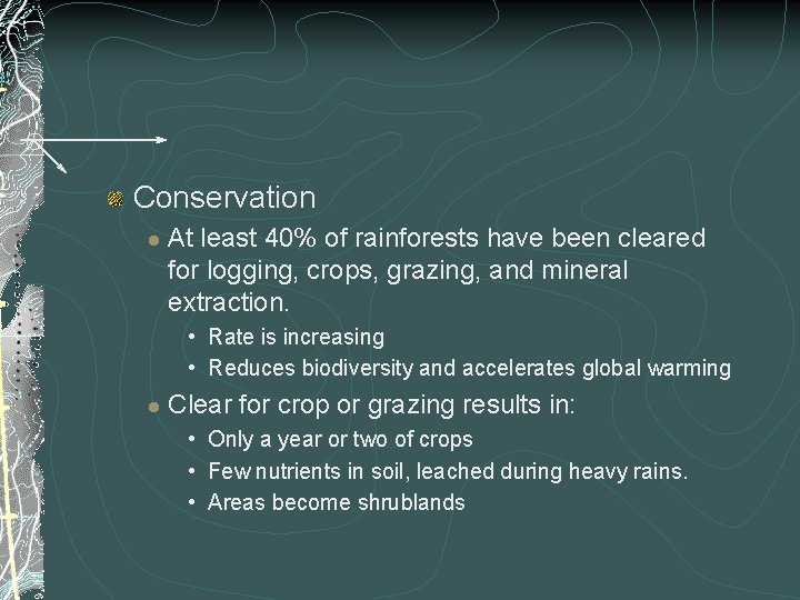Conservation l At least 40% of rainforests have been cleared for logging, crops, grazing,