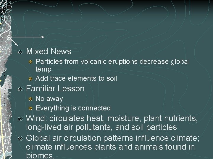 Mixed News Particles from volcanic eruptions decrease global temp. Add trace elements to soil.