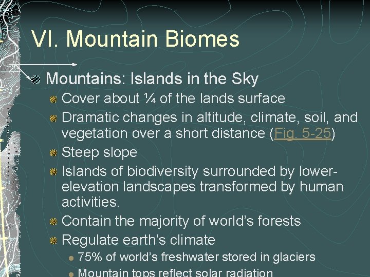 VI. Mountain Biomes Mountains: Islands in the Sky Cover about ¼ of the lands VI. Mountain Biomes Mountains: Islands in the Sky Cover about ¼ of the lands